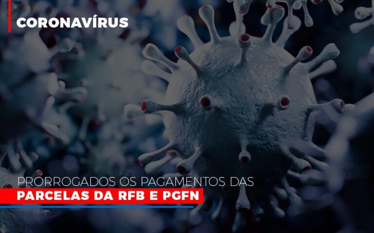 Coronavirus Prorrogados Os Pagamentos Das Parcelas Da Rfb E Pgfn - MOUTIX - Serviços Contábeis & Empresariais