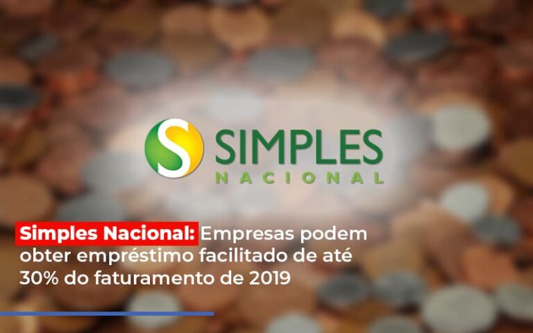 Simples Nacional Empresas Podem Obter Emprestimo Facilitado De Ate 30 Do Faturamento De 2019 - MOUTIX - Serviços Contábeis & Empresariais