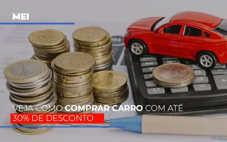 Mei Veja Como Comprar Carro Com Ate 30 De Desconto - MOUTIX - Serviços Contábeis & Empresariais