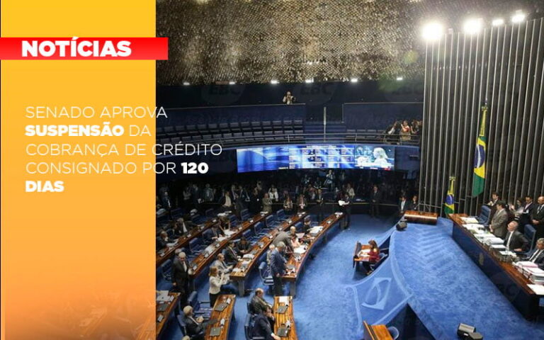 Senado Aprova Suspensao Da Cobranca De Credito Consignado Por 120 Dias - MOUTIX - Serviços Contábeis & Empresariais
