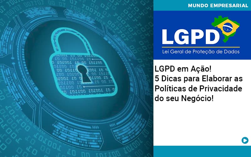 Lgpd Em Acao 5 Dicas Para Elaborar As Politicas De Privacidade Do Seu Negocio - MOUTIX - Serviços Contábeis & Empresariais